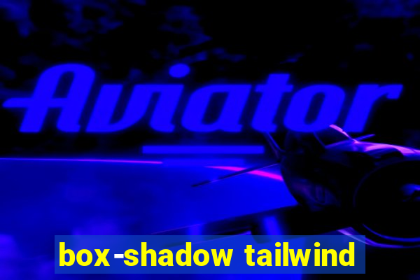 box-shadow tailwind