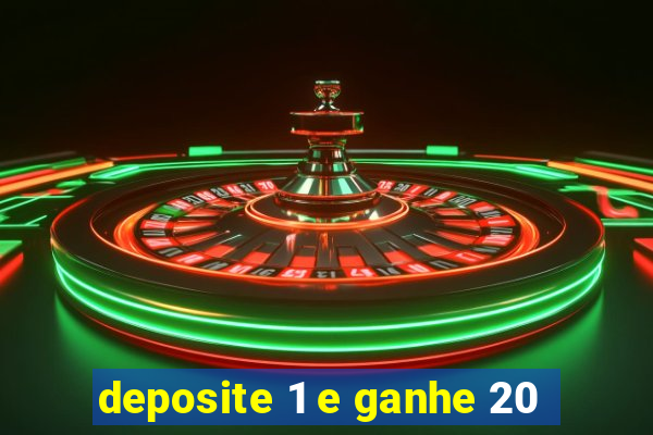 deposite 1 e ganhe 20