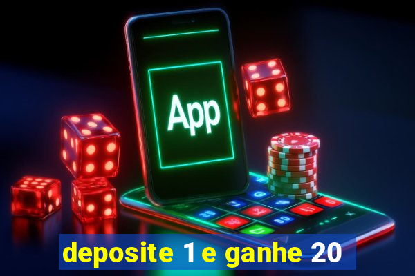 deposite 1 e ganhe 20