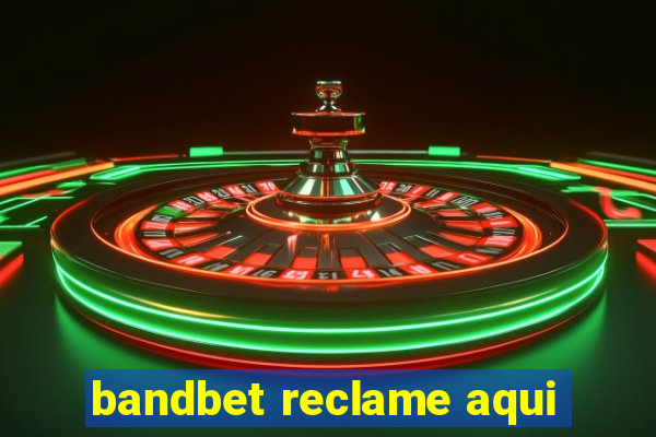 bandbet reclame aqui