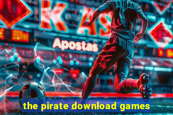 the pirate download games