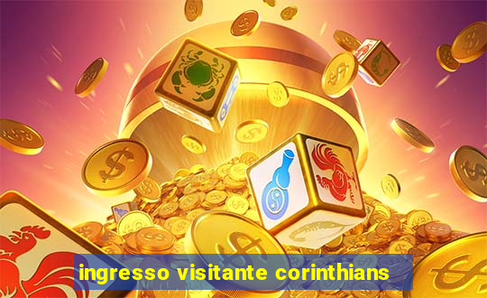 ingresso visitante corinthians