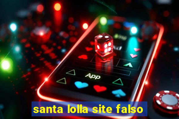 santa lolla site falso