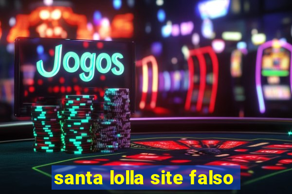 santa lolla site falso