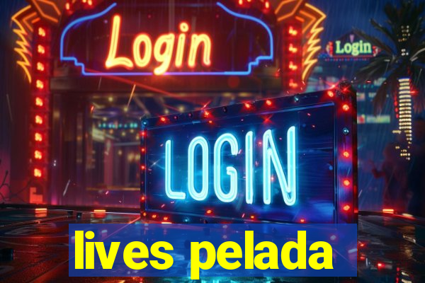 lives pelada