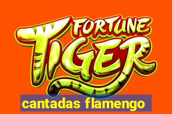 cantadas flamengo