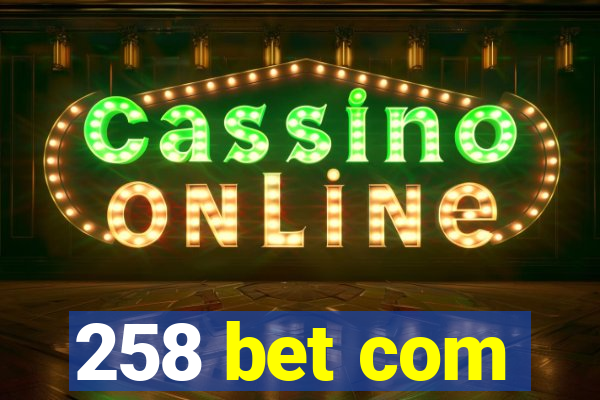 258 bet com