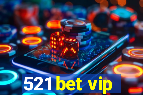 521 bet vip