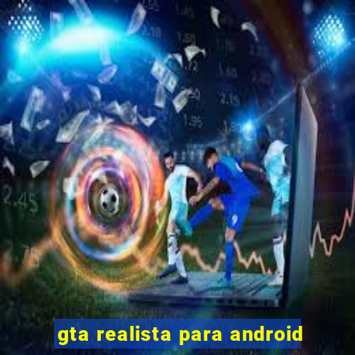 gta realista para android