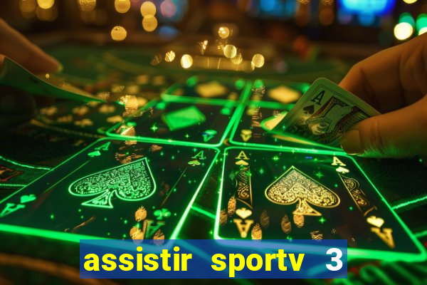 assistir sportv 3 ao vivo