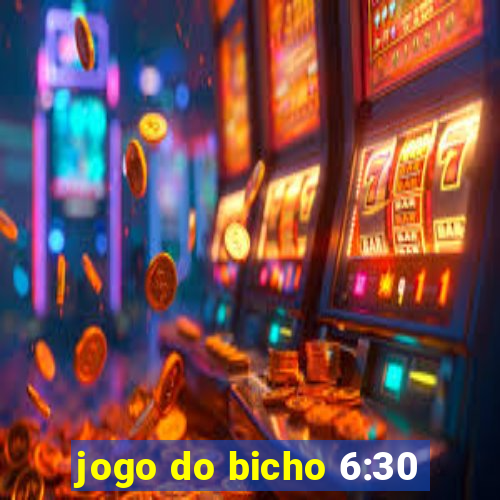 jogo do bicho 6:30