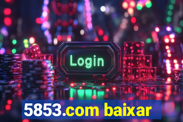 5853.com baixar