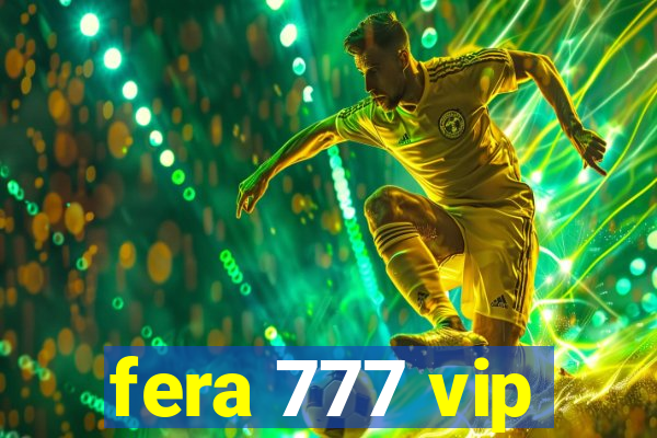 fera 777 vip