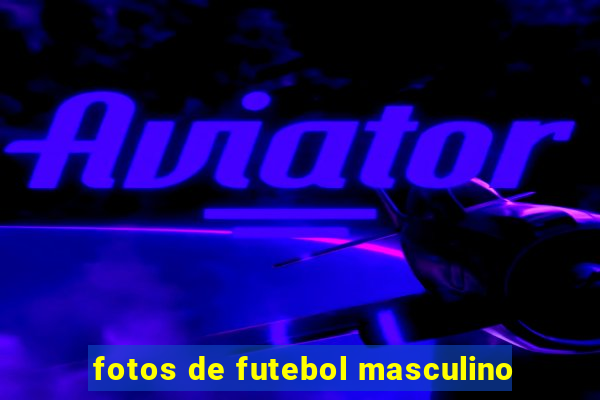 fotos de futebol masculino