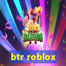 btr roblox