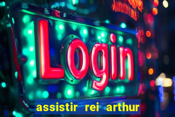 assistir rei arthur 2004 topflix