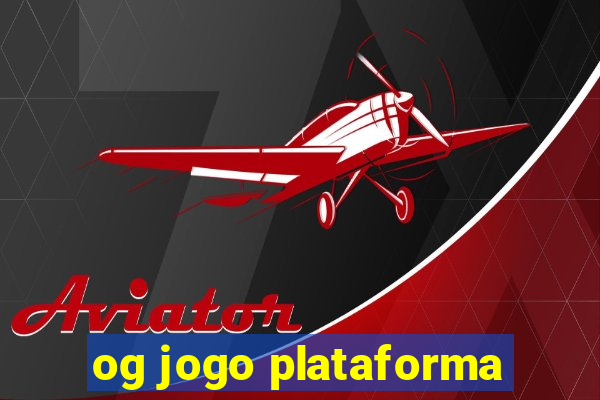 og jogo plataforma