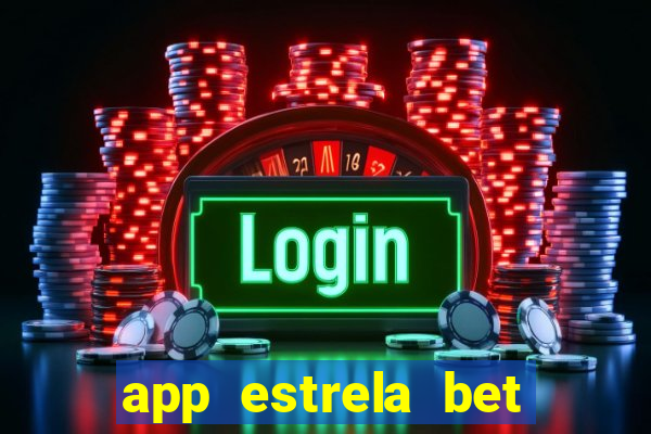 app estrela bet nao compativel