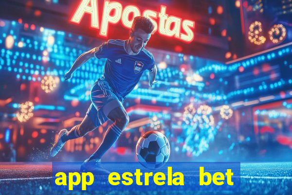 app estrela bet nao compativel