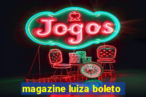 magazine luiza boleto