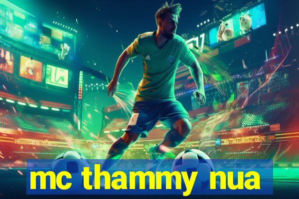 mc thammy nua