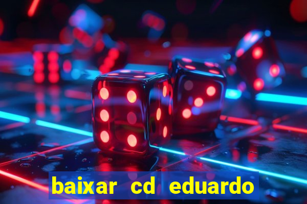 baixar cd eduardo costa 2023