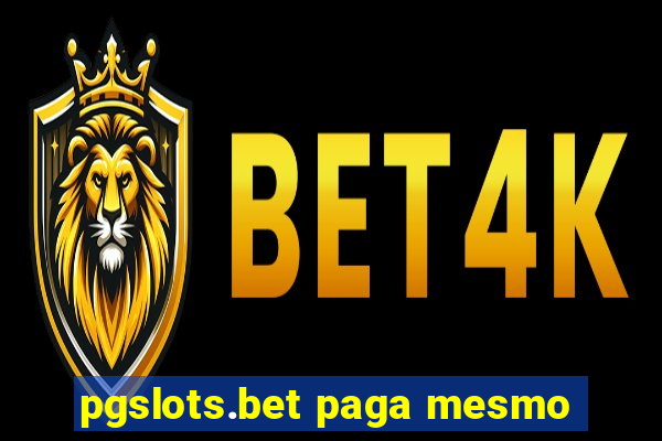 pgslots.bet paga mesmo