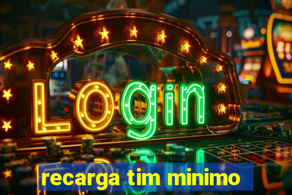 recarga tim minimo