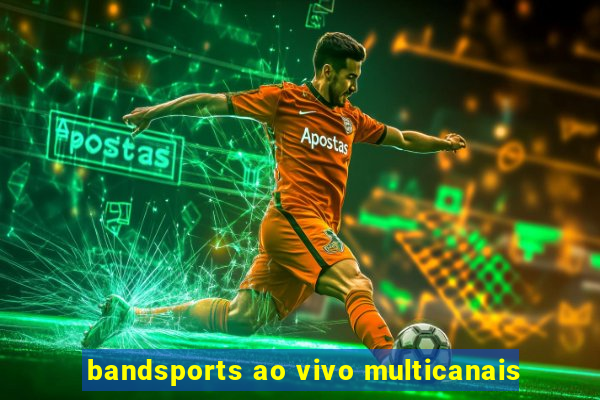 bandsports ao vivo multicanais