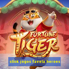 click jogos favela heroes