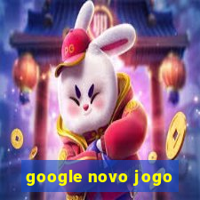 google novo jogo