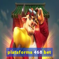 plataforma 468 bet