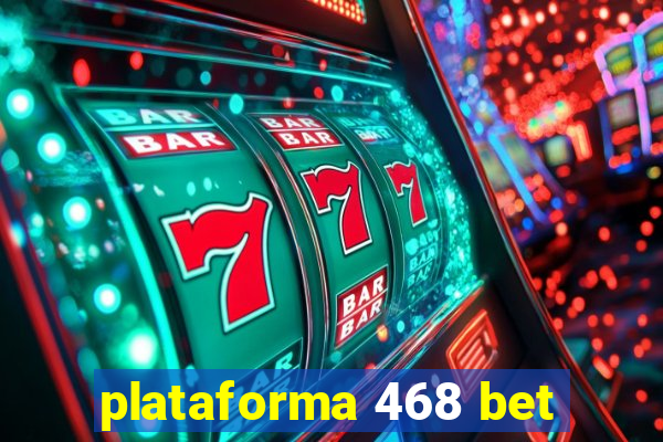 plataforma 468 bet