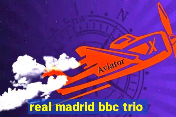 real madrid bbc trio