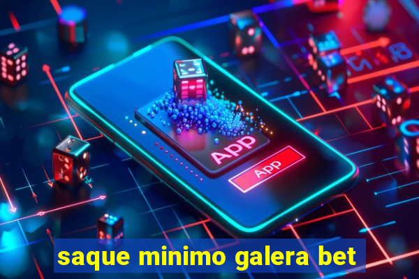 saque minimo galera bet