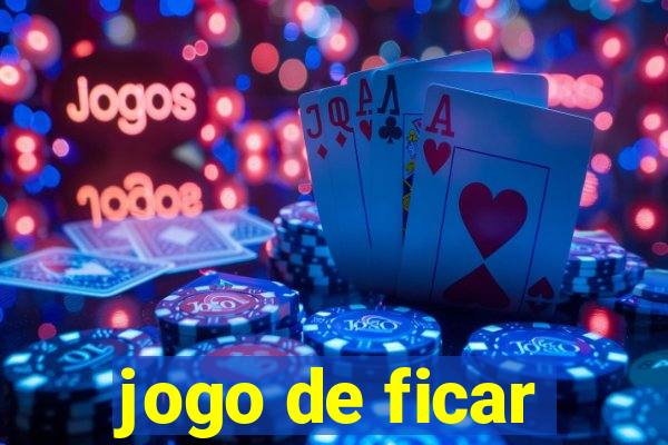 jogo de ficar