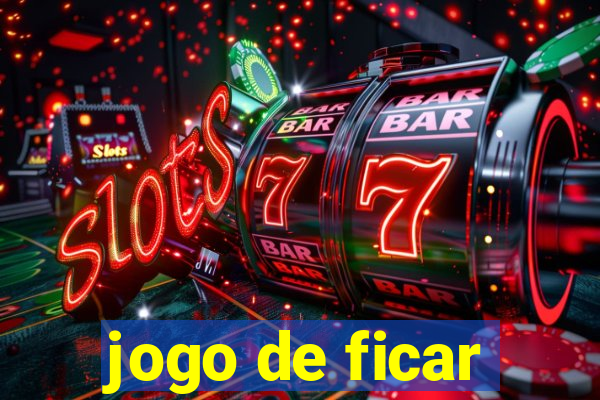 jogo de ficar