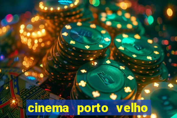 cinema porto velho ig shopping