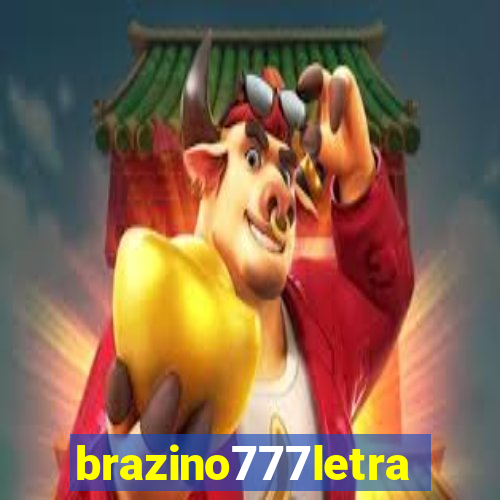 brazino777letra