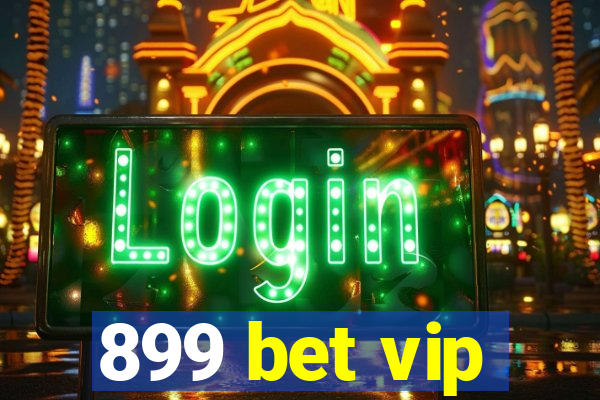 899 bet vip