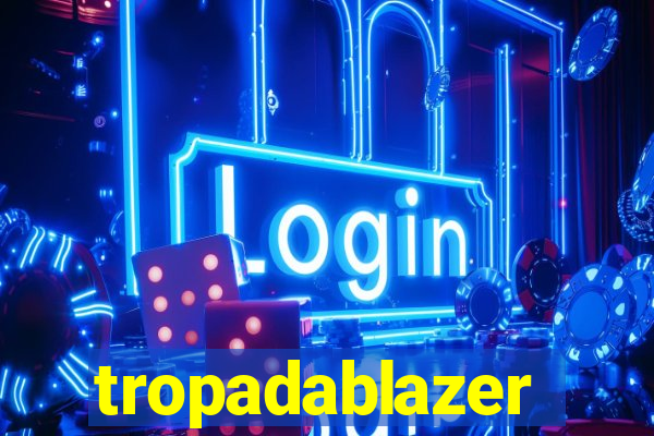 tropadablazer