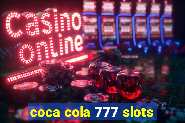 coca cola 777 slots