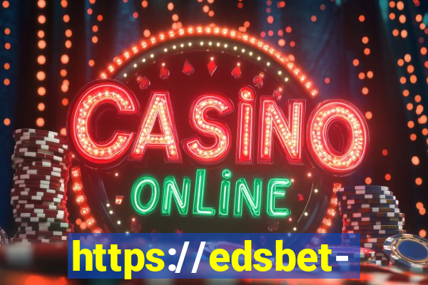 https://edsbet-com.jogos.app