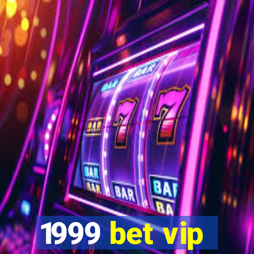 1999 bet vip