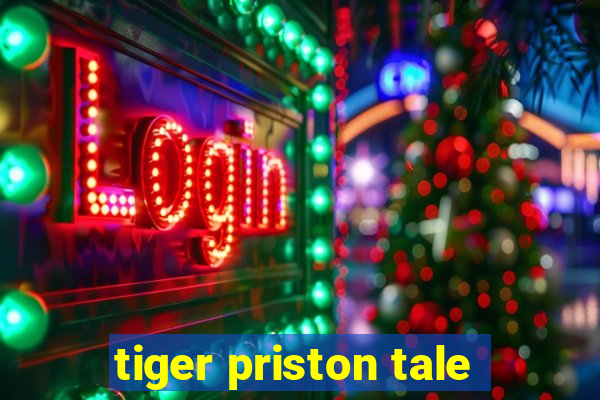 tiger priston tale