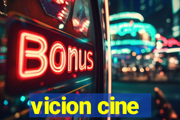 vicion cine