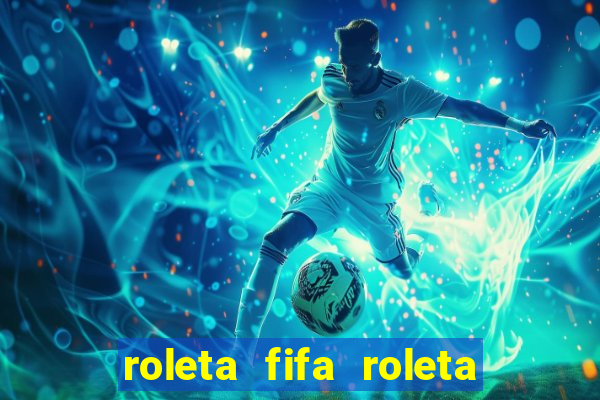 roleta fifa roleta times fifa