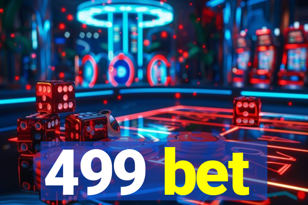 499 bet