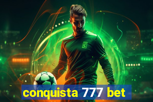 conquista 777 bet