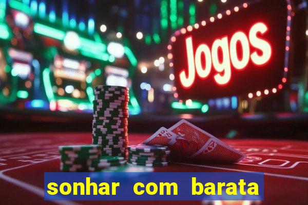 sonhar com barata jogo do bicho